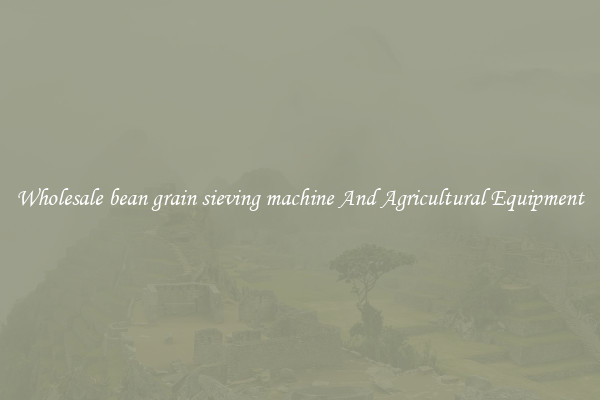 Wholesale bean grain sieving machine And Agricultural Equipment
