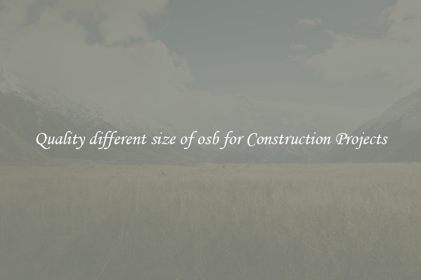Quality different size of osb for Construction Projects