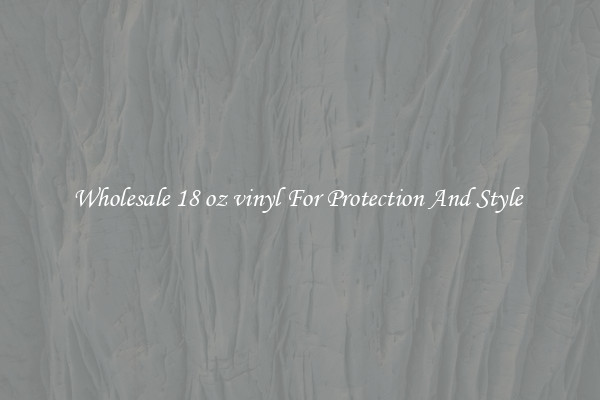 Wholesale 18 oz vinyl For Protection And Style 