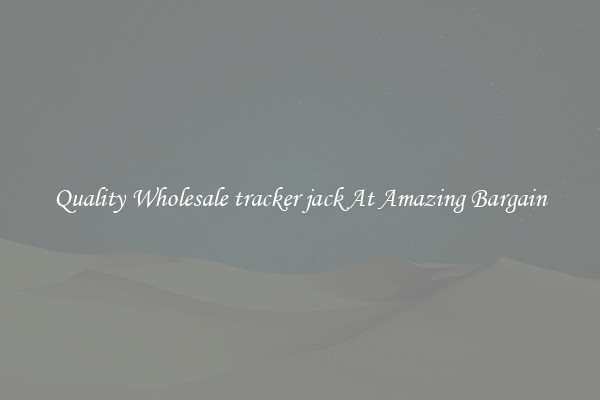 Quality Wholesale tracker jack At Amazing Bargain