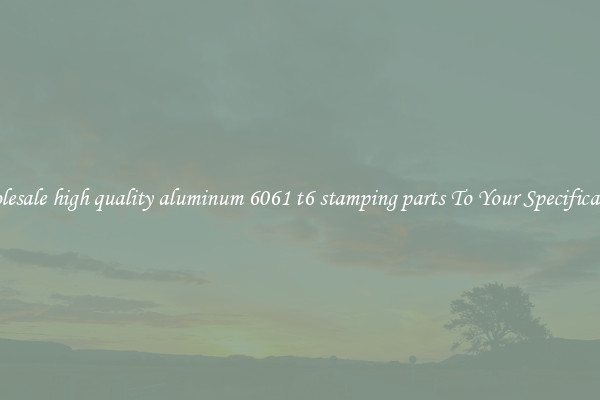 Wholesale high quality aluminum 6061 t6 stamping parts To Your Specifications
