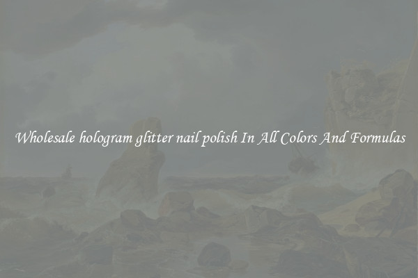 Wholesale hologram glitter nail polish In All Colors And Formulas