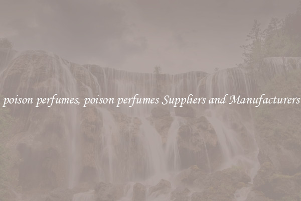 poison perfumes, poison perfumes Suppliers and Manufacturers
