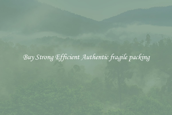 Buy Strong Efficient Authentic fragile packing