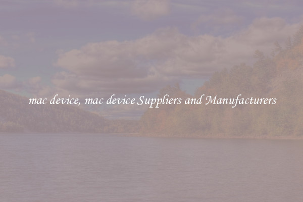 mac device, mac device Suppliers and Manufacturers