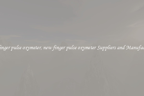 new finger pulse oxymeter, new finger pulse oxymeter Suppliers and Manufacturers