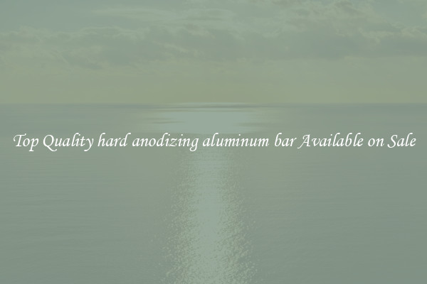 Top Quality hard anodizing aluminum bar Available on Sale