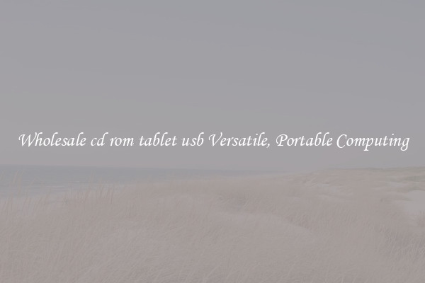 Wholesale cd rom tablet usb Versatile, Portable Computing