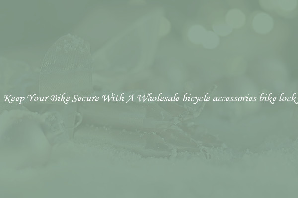 Keep Your Bike Secure With A Wholesale bicycle accessories bike lock