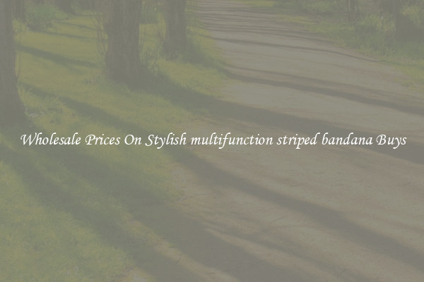 Wholesale Prices On Stylish multifunction striped bandana Buys
