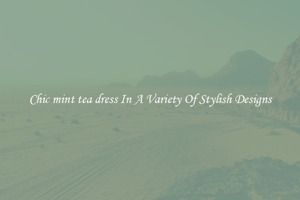 Chic mint tea dress In A Variety Of Stylish Designs