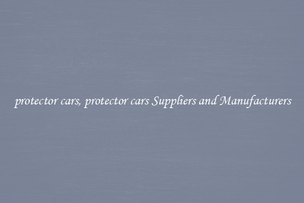 protector cars, protector cars Suppliers and Manufacturers