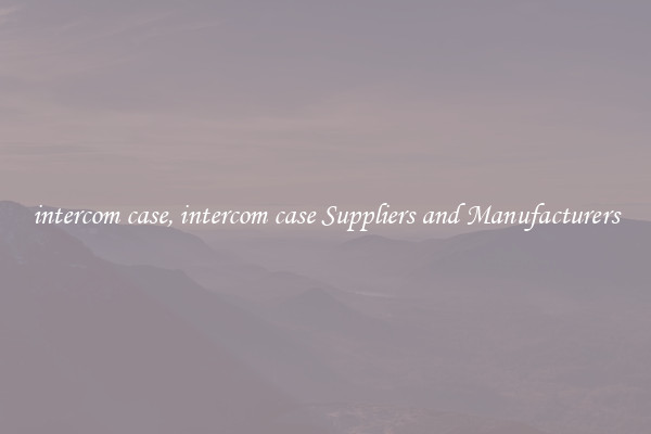 intercom case, intercom case Suppliers and Manufacturers