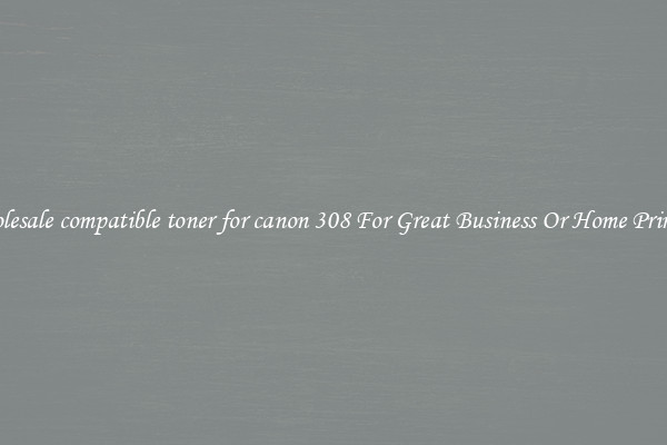 Wholesale compatible toner for canon 308 For Great Business Or Home Printing