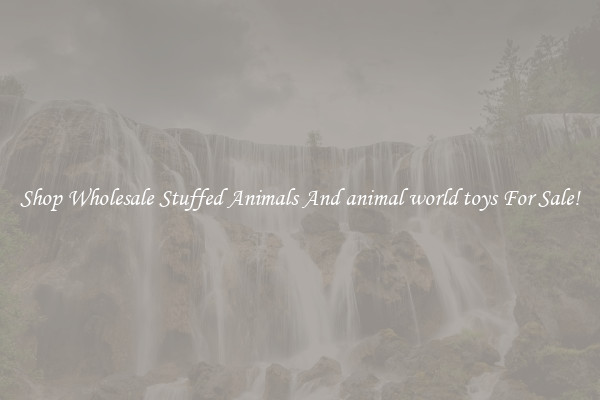 Shop Wholesale Stuffed Animals And animal world toys For Sale!