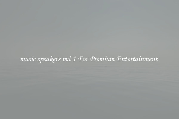 music speakers md 1 For Premium Entertainment 