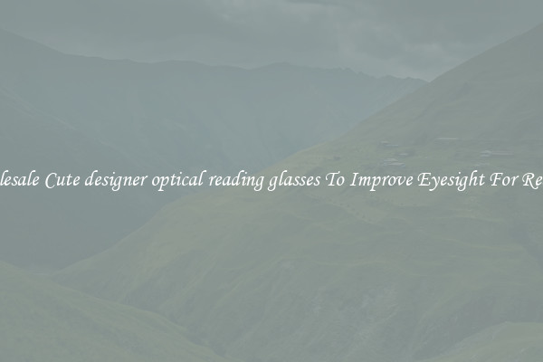 Wholesale Cute designer optical reading glasses To Improve Eyesight For Reading