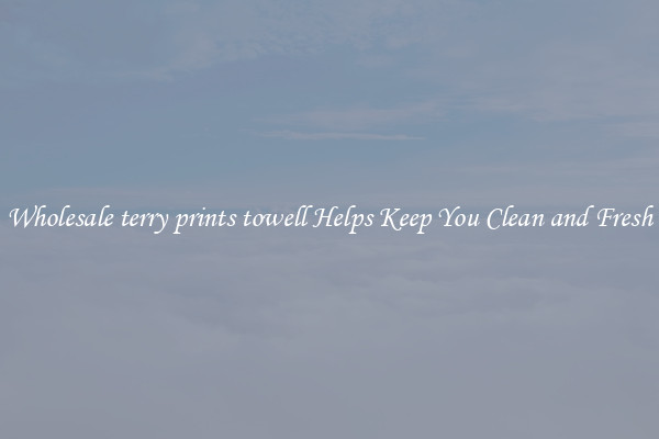 Wholesale terry prints towell Helps Keep You Clean and Fresh