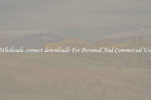 Wholesale connect downloads For Personal And Commercial Use