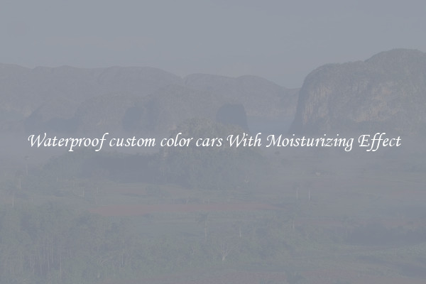 Waterproof custom color cars With Moisturizing Effect