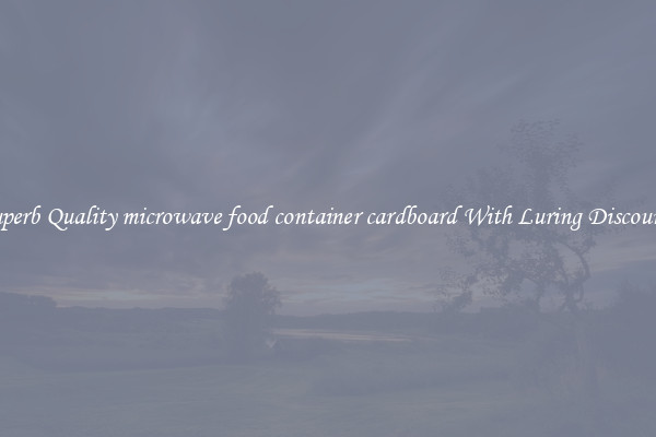 Superb Quality microwave food container cardboard With Luring Discounts