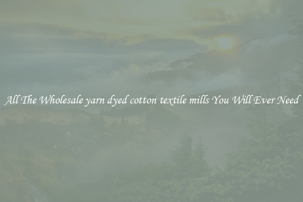 All The Wholesale yarn dyed cotton textile mills You Will Ever Need
