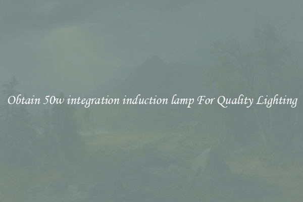 Obtain 50w integration induction lamp For Quality Lighting