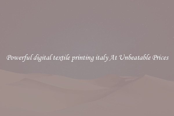 Powerful digital textile printing italy At Unbeatable Prices