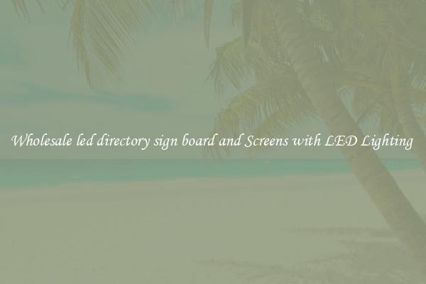 Wholesale led directory sign board and Screens with LED Lighting 