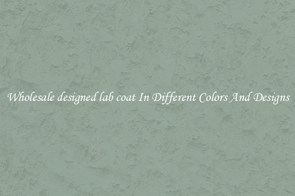 Wholesale designed lab coat In Different Colors And Designs