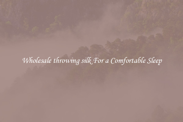 Wholesale throwing silk For a Comfortable Sleep