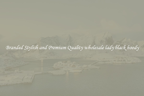 Branded Stylish and Premium Quality wholesale lady black hoody