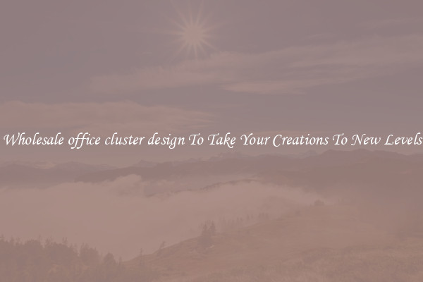 Wholesale office cluster design To Take Your Creations To New Levels