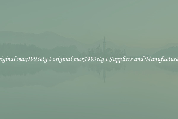 original max1993etg t original max1993etg t Suppliers and Manufacturers