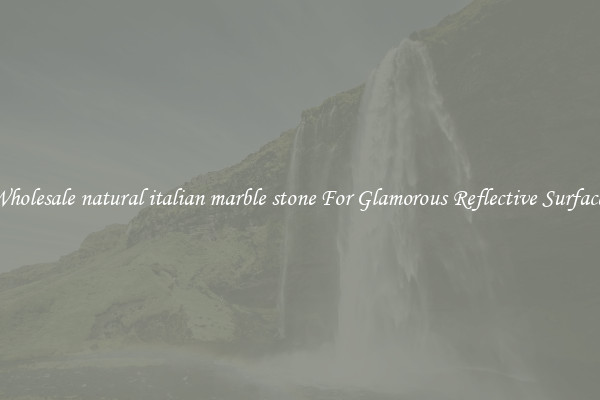 Wholesale natural italian marble stone For Glamorous Reflective Surfaces