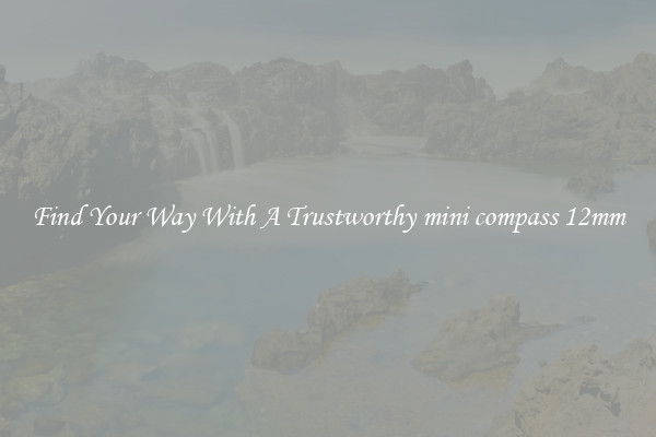 Find Your Way With A Trustworthy mini compass 12mm