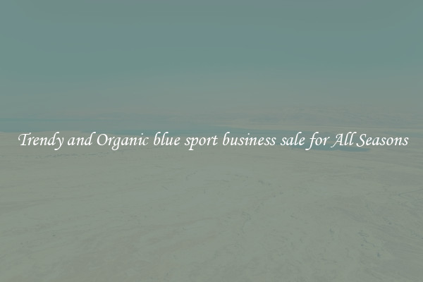 Trendy and Organic blue sport business sale for All Seasons