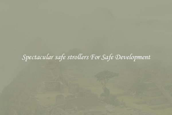 Spectacular safe strollers For Safe Development