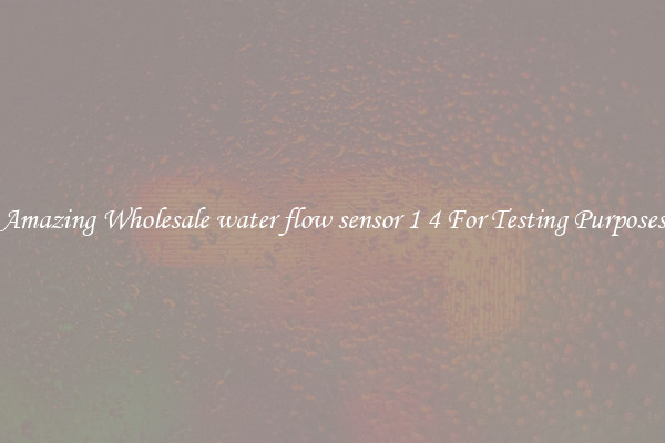 Amazing Wholesale water flow sensor 1 4 For Testing Purposes