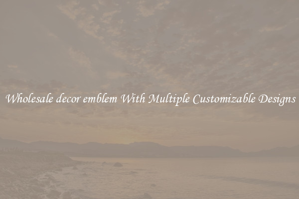 Wholesale decor emblem With Multiple Customizable Designs