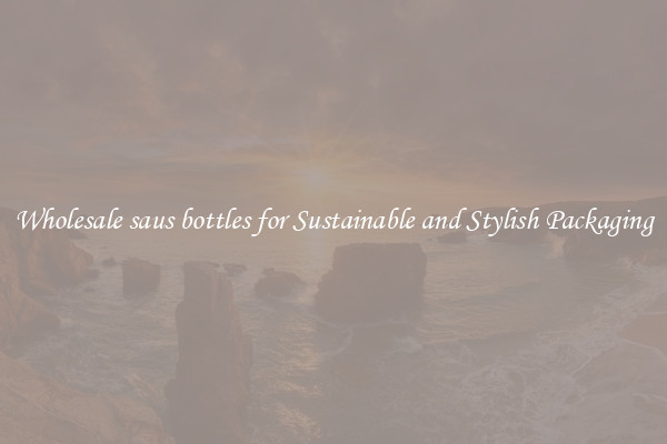 Wholesale saus bottles for Sustainable and Stylish Packaging