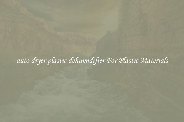 auto dryer plastic dehumidifier For Plastic Materials