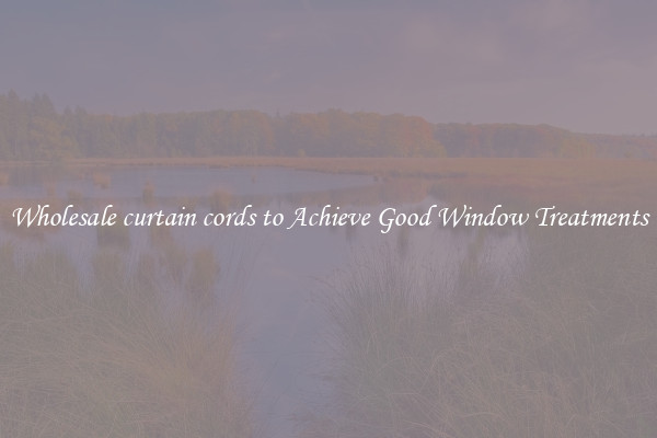 Wholesale curtain cords to Achieve Good Window Treatments