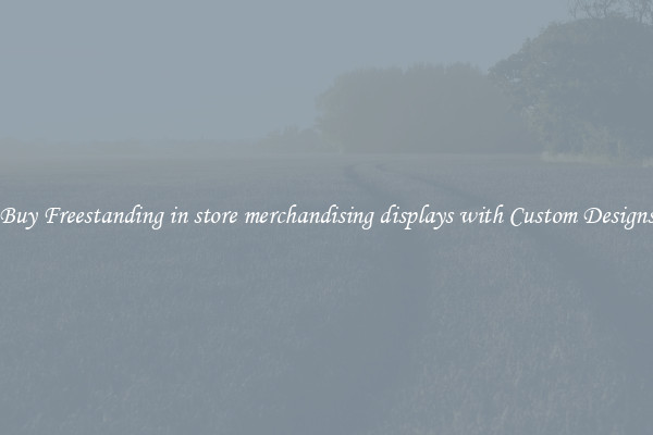 Buy Freestanding in store merchandising displays with Custom Designs