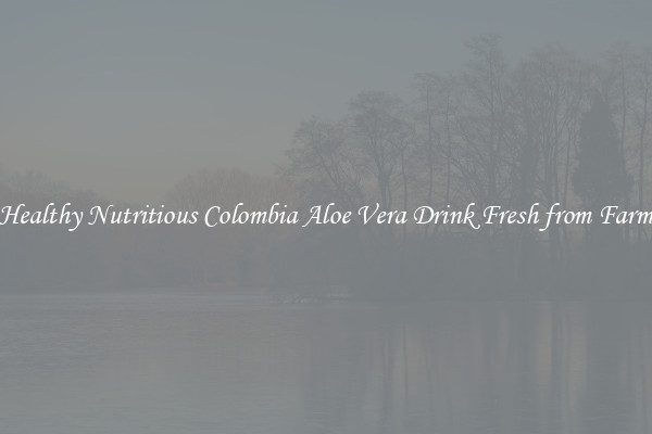 Healthy Nutritious Colombia Aloe Vera Drink Fresh from Farm