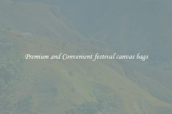 Premium and Convenient festival canvas bags