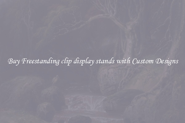 Buy Freestanding clip display stands with Custom Designs