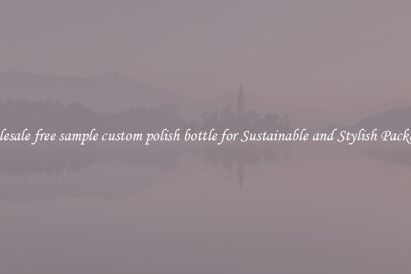 Wholesale free sample custom polish bottle for Sustainable and Stylish Packaging