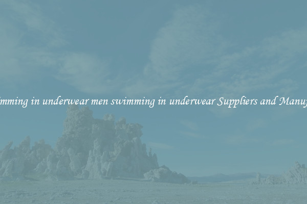 men swimming in underwear men swimming in underwear Suppliers and Manufacturers