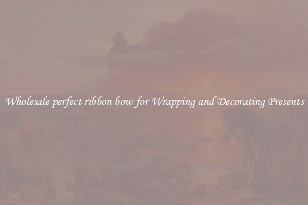 Wholesale perfect ribbon bow for Wrapping and Decorating Presents